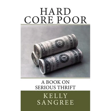 Hard Core Poor - a book on extreme thrift