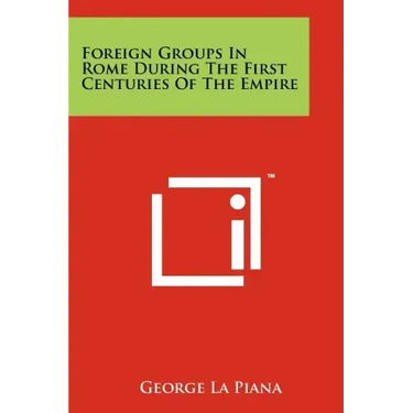 Foreign Groups in Rome During the First Centuries of the Empire