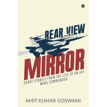 Rear View Mirror: Short Stories from the Life of an Iaf Wing Commander