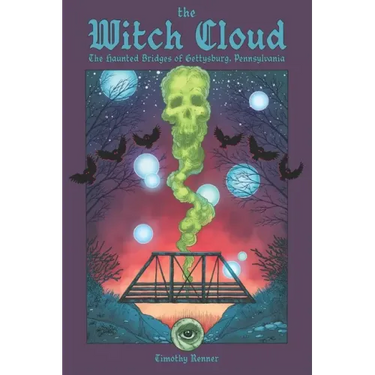 The Witch Cloud: The Haunted Bridges of Gettysburg, Pennsylvania