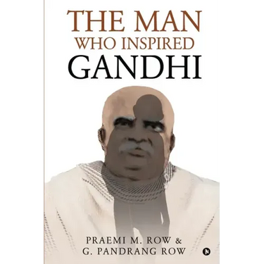 The Man Who Inspired Gandhi