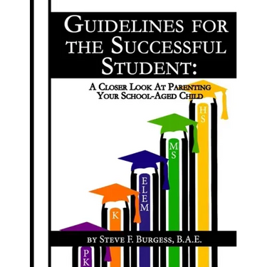 Guidelines for the Successful Student: A Closer Look at Parenting Your School-Aged Child