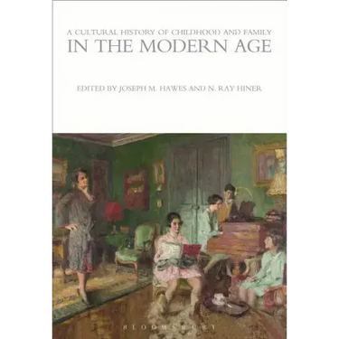 A Cultural History of Childhood and Family in the Modern Age