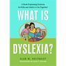What Is Dyslexia?: A Book Explaining Dyslexia for Kids and Adults to Use Together