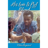 His Love Is Not Blind: Recollections of the Peninsula Baptist Association's Camps for the Deaf and Blind