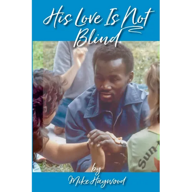 His Love Is Not Blind: Recollections of the Peninsula Baptist Association's Camps for the Deaf and Blind