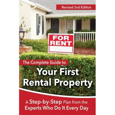 The Complete Guide to Your First Rental Property: A Step-By-Step Plan from the Experts Who Do It Every Day Revised 2nd Edition
