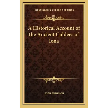 A Historical Account of the Ancient Culdees of Iona