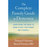 The Complete Family Guide to Dementia: Everything You Need to Know to Help Your Parent and Yourself