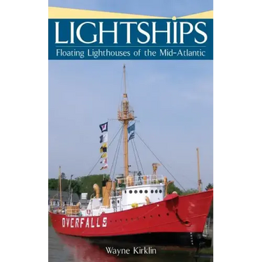 Lightships: Floating Lighthouses of the Mid-Atlantic