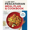 The 28-Day Pescatarian Meal Plan & Cookbook: Your Guide to Jump-Starting a Healthier Lifestyle