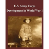U.S. Army Corps Development in World War 1