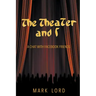 The Theater and I