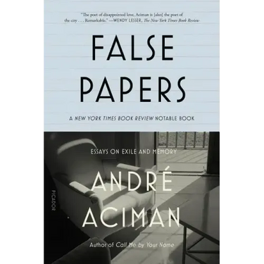False Papers: Essays on Exile and Memory