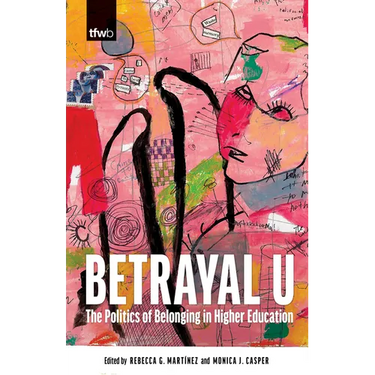 Betrayal U: The Politics of Belonging in Higher Education