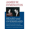 Heard and Overheard: Words Wise (and Otherwise) with Politicians, Statesmen, and Real People