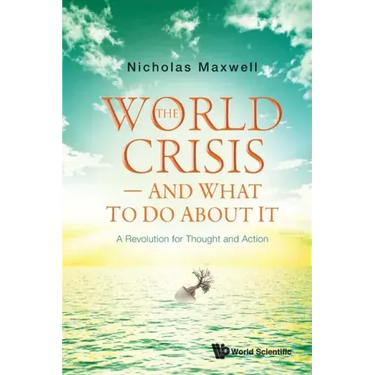 World Crisis, the - And What to Do about It: A Revolution for Thought and Action