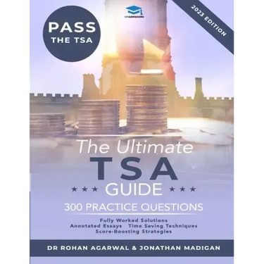 The Ultimate TSA Guide - 300 Practice Questions: Guide to the Thinking Skills Assessment for the 2022 Admissions Cycle with: Fully Worked Solutions, T