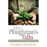 John Ploughman's Talks: Everyday Advice Based on Biblical Truth