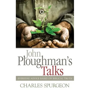 John Ploughman's Talks: Everyday Advice Based on Biblical Truth