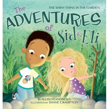 The Adventures of Sid & Eli: The Shiny Thing in the Garden