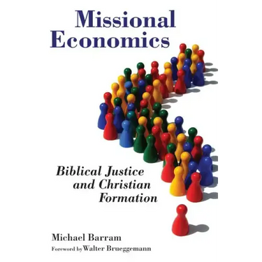 Missional Economics: Biblical Justice and Christian Formation