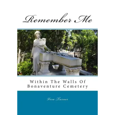 Remember Me: Within The Walls Of Bonaventure Cemetery