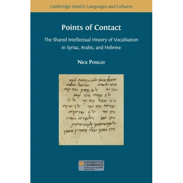 Points of Contact: The Shared Intellectual History of Vocalisation in Syriac, Arabic, and Hebrew