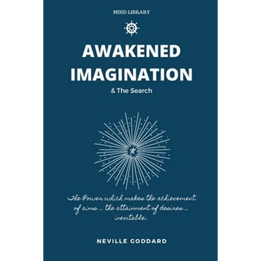 Awakened Imagination & The Search: imagination Creates Reality