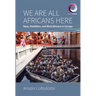 We Are All Africans Here: Race, Mobilities and West Africans in Europe