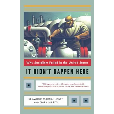 It Didn't Happen Here: Why Socialism Failed in the United States