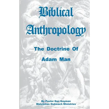Biblical Anthropology: The Doctrine of Adam Man