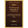The History And Topography Of Cumberland: With Biographical Sketches, Etc. And A Map Of The County (1822)