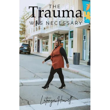 The Trauma Was Necessary: My Story