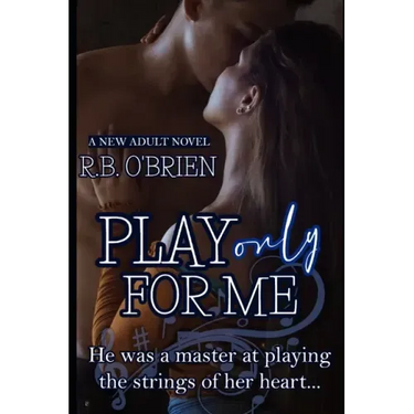 Play Only For Me: (A New Adult Romance)