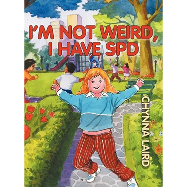 I'm Not Weird, I Have Sensory Processing Disorder (SPD): Alexandra's Journey (2nd Edition)