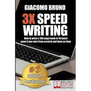 3X Speed Writing: How to write a 100-page book in 10 hours even if you start from scratch and have no time