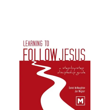 Learning to Follow Jesus: A Step-by-Step Discipleship Guide