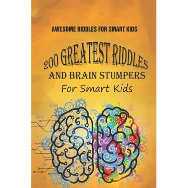 Awesome Riddles For Smart Kids: 200 Greatest Riddles And Brain Stumpers For Smart Kids
