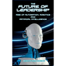 The Future of Leadership: Rise of Automation, Robotics and Artificial Intelligence