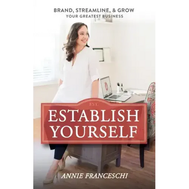 Establish Yourself: Brand, Streamline, and Grow Your Greatest Business