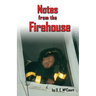 Notes from the Firehouse: Seventeen Firefighting Stories from a Retired Firefighter