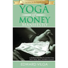 The Yoga Of Money Manifesto: A Radical New Way to Connect Your Mind, Body, Spirit, and Bank Account