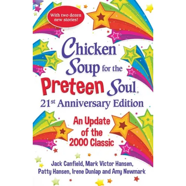 Chicken Soup for the Preteen Soul 21st Anniversary Edition: An Update of the 2000 Classic