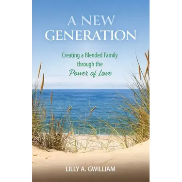 A New Generation: Creating a Blended Family through the Power of Love