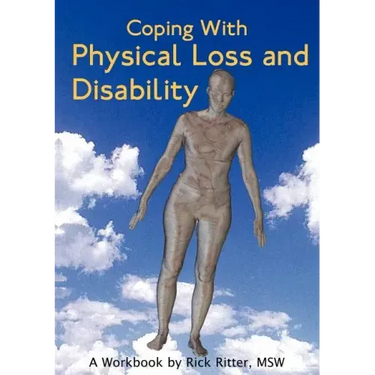 Coping with Physical Loss and Disability: A Workbook