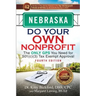 Nebraska Do Your Own Nonprofit: The Only GPS You Need for 501c3 Tax Exempt Approval