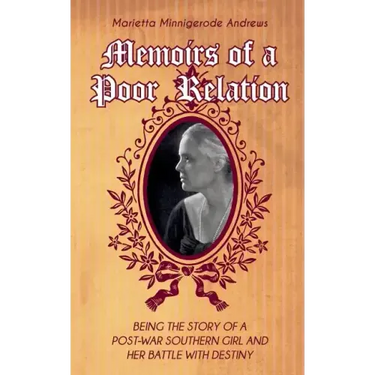 Memoirs of a Poor Relation: Being the Story of a Post-War Southern Girl and Her Battle with Destiny