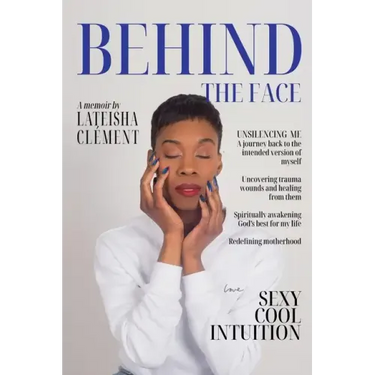 Behind The Face: A Memoir By Lateisha Clement