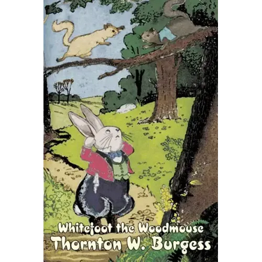 Whitefoot the Woodmouse by Thornton Burgess, Fiction, Animals, Fantasy & Magic
